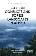Carbon Conflicts and Forest Landscapes in Africa (Pathways to Sustainability)