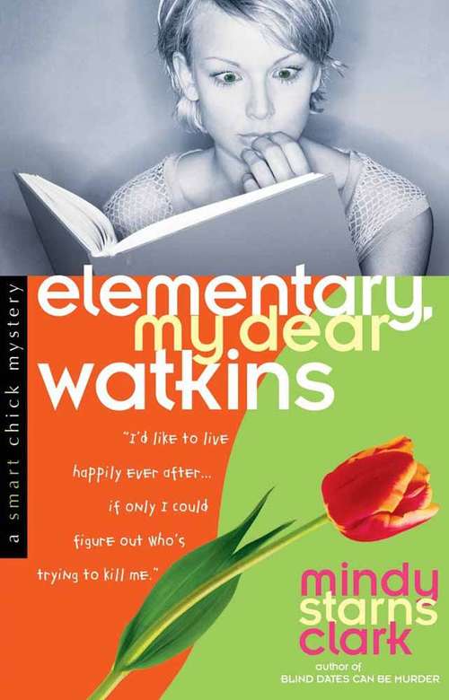 Book cover of Elementary, My Dear Watkins (Smart Chick Mysteries #3)