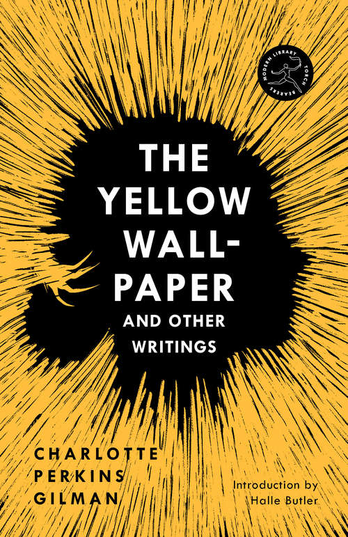 The Yellow Wall-Paper and Other Writings (Modern Library Torchbearers)