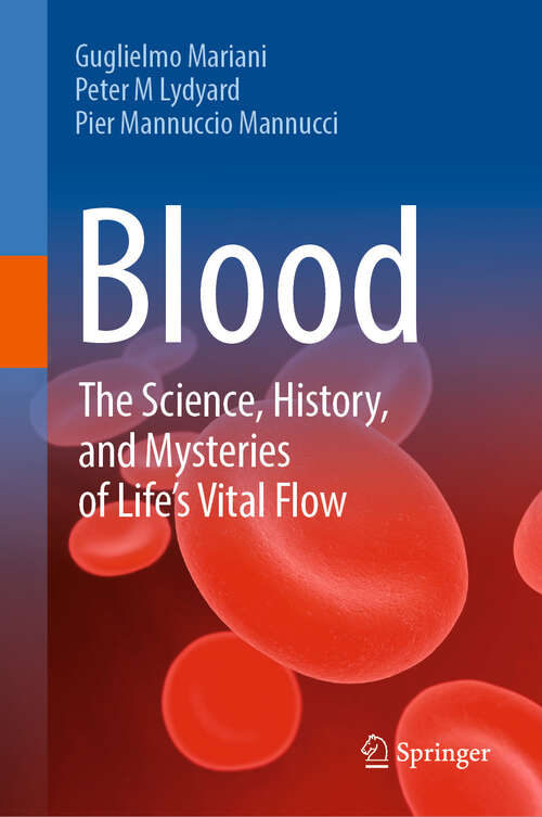 Book cover of Blood: The Science, History, and Mysteries of Life's Vital Flow