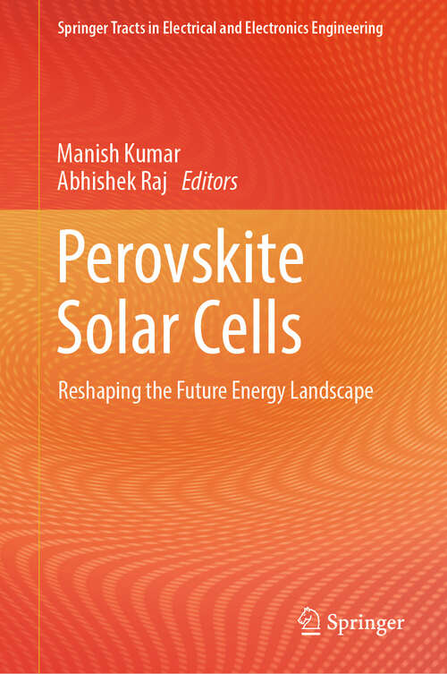 Book cover of Perovskite Solar Cells: Reshaping the Future Energy Landscape (Springer Tracts in Electrical and Electronics Engineering)