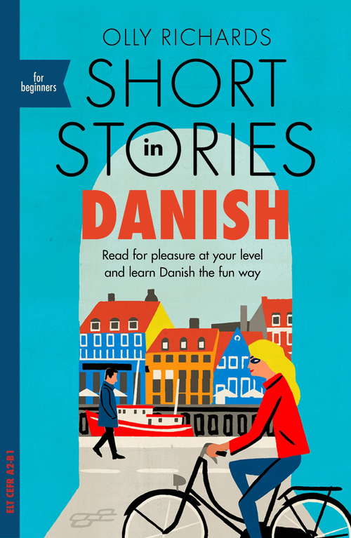 Book cover of Short Stories in Danish for Beginners: Read for pleasure at your level, expand your vocabulary and learn Danish the fun way! (Foreign Language Graded Reader Series)