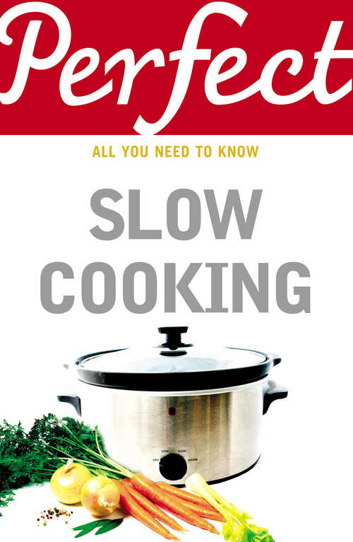 Book cover of Perfect Slow Cooking