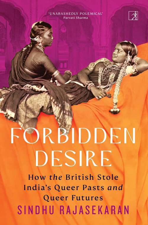 Book cover of Forbidden Desire: How the British Stole India's Queer Pasts and Queer Futures