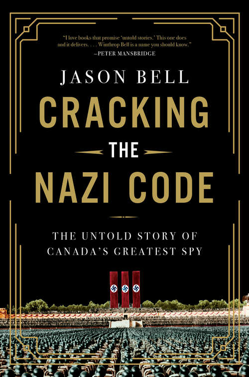 Book cover of Cracking the Nazi Code: The Untold Story of Canada's Greatest Spy