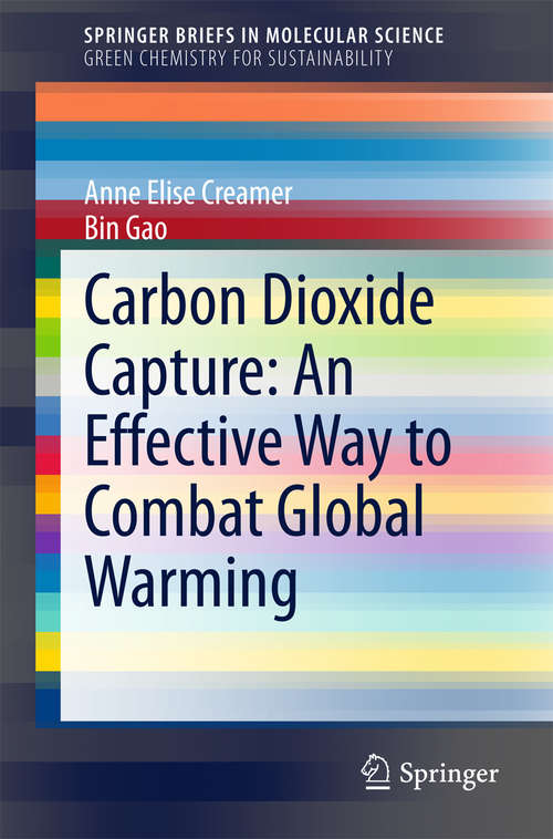 Carbon Dioxide Capture: An Effective Way to Combat Global Warming (SpringerBriefs in Molecular Science)