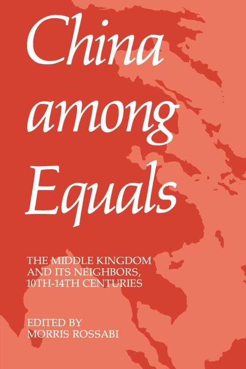 Book cover of China Among Equals: The Middle Kingdom and Its Neighbors, 10th-14th Centuries