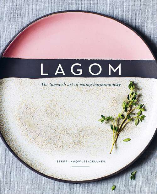 Book cover of Lagom: The Swedish Art of Eating Harmoniously