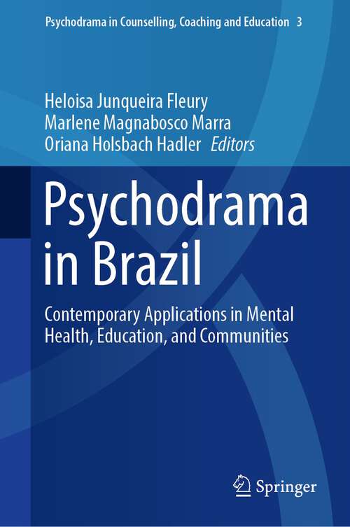 Book cover of Psychodrama in Brazil: Contemporary Applications in Mental Health, Education, and Communities (1st ed. 2022) (Psychodrama in Counselling, Coaching and Education #3)