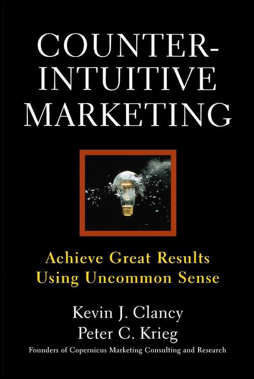 Book cover of Counterintuitive Marketing: Achieving Great Results Using Common Sense