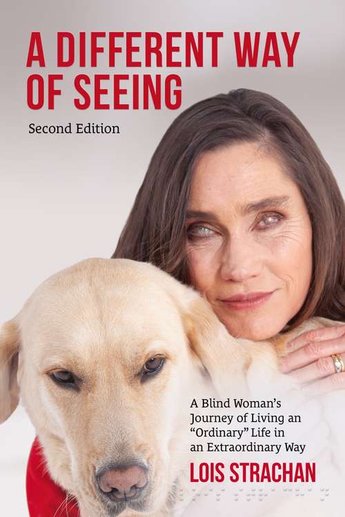 Book cover of A Different Way of Seeing: A Blind Woman's Journey Of Living An Ordinary Life In An Extraordinary Way