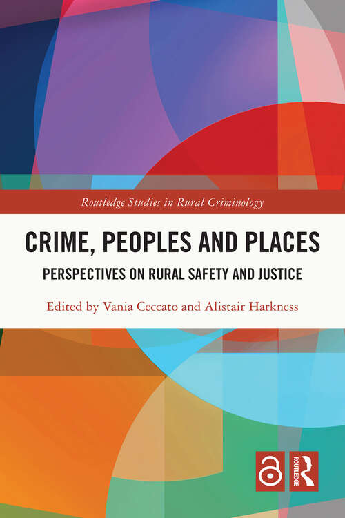 Book cover of Crime, Peoples and Places: Perspectives on Rural Safety and Justice (1) (Routledge Studies in Rural Criminology)