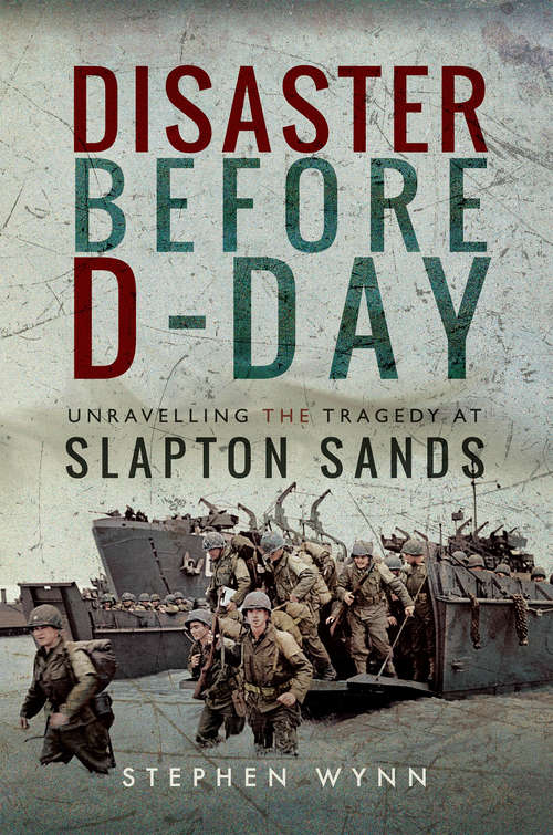 Book cover of Disaster Before D-Day: Unravelling the Tragedy at Slapton Sands