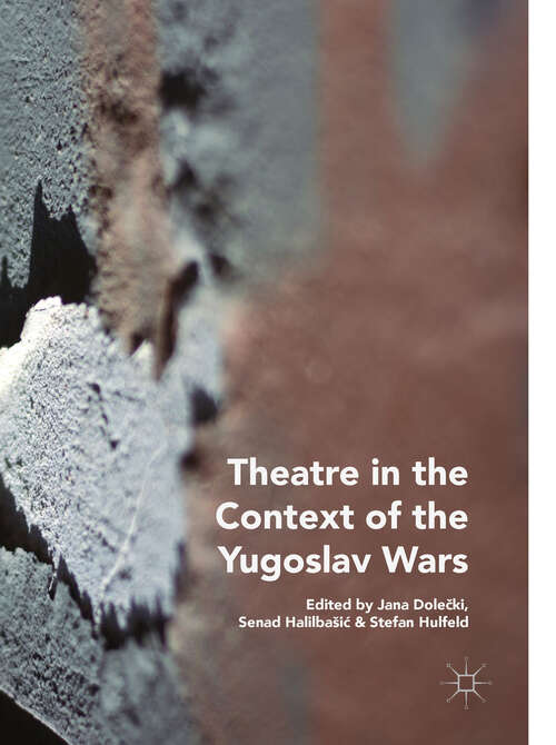 Book cover of Theatre in the Context of the Yugoslav Wars (1st ed. 2018)