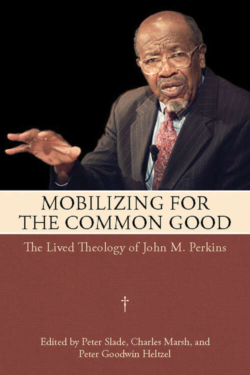Book cover of Mobilizing for the Common Good: The Lived Theology of John M. Perkins (EPUB Single)