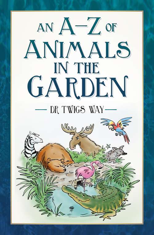 Book cover of An A-Z of Animals in the Garden