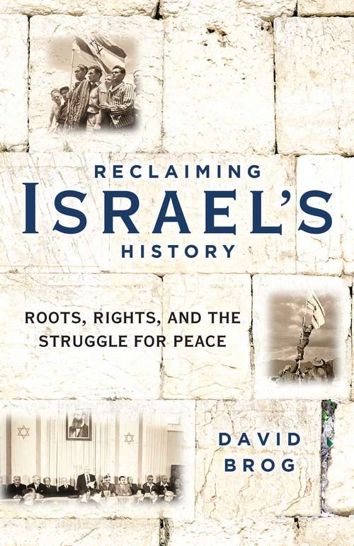 Book cover of Reclaiming Israel's History: Roots, Rights, and the Struggle for Peace