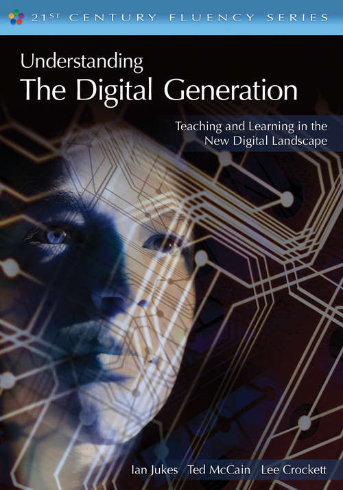 Understanding the Digital Generation: Teaching and Learning in the New Digital Landscape
