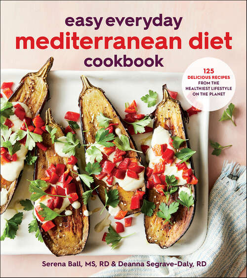 Book cover of Easy Everyday Mediterranean Diet Cookbook: 125 Delicious Recipes from the Healthiest Lifestyle on the Planet