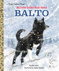 My Little Golden Book About Balto (Little Golden Book)
