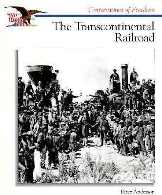 Book cover of The Transcontinental Railroad (Cornerstones of Freedom)