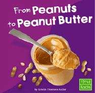Book cover of From Peanuts to Peanut Butter (From Farm to Table, First Facts)