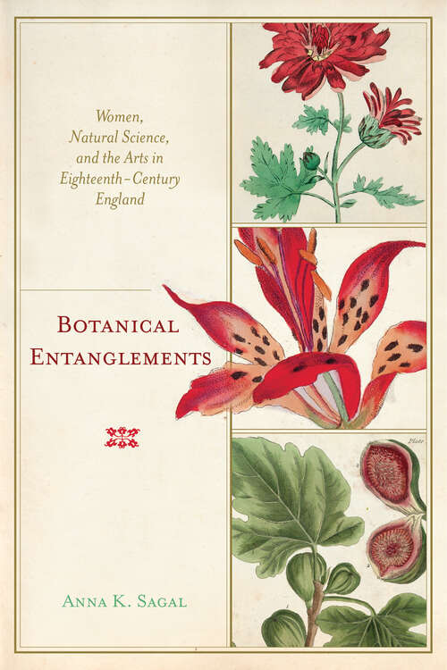 Botanical Entanglements: Women, Natural Science, and the Arts in Eighteenth-Century England