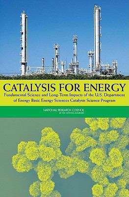 Book cover of CATALYSIS FOR ENERGY: Fundamental Science and Long-Term Impacts of the U.S. Department of Energy Basic Energy Sciences Catalysis Science Program