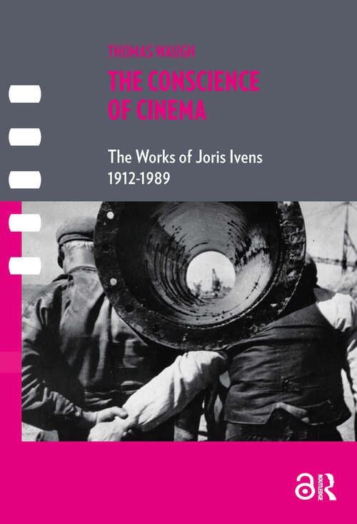Book cover of The Conscience of Cinema: The works of Joris Ivens 1912-1989 (1) (Framing Film)