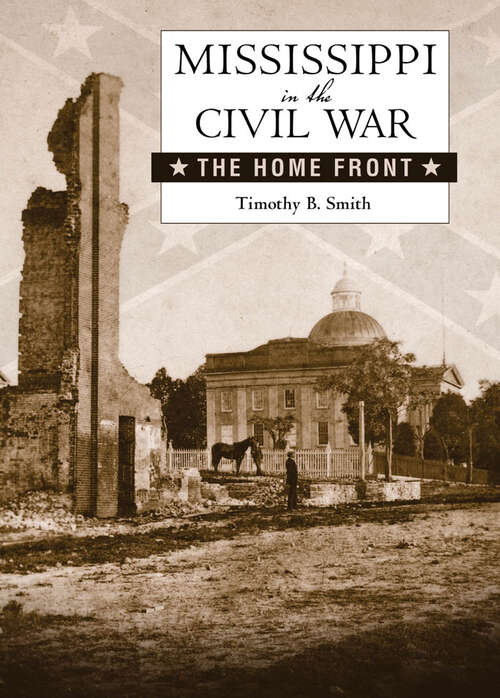 Book cover of Mississippi in the Civil War: The Home Front (Heritage of Mississippi Series)