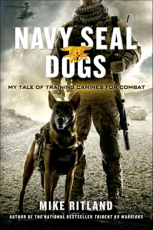 Book cover of Navy SEAL Dogs: My Tale of Training Canines for Combat