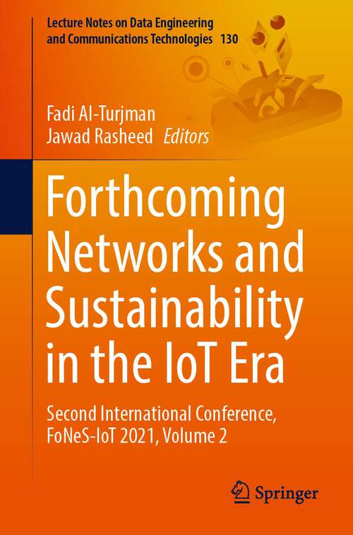 Forthcoming Networks and Sustainability in the IoT Era: Second International Conference, FoNeS-IoT 2021, Volume 2 (Lecture Notes on Data Engineering and Communications Technologies #130)