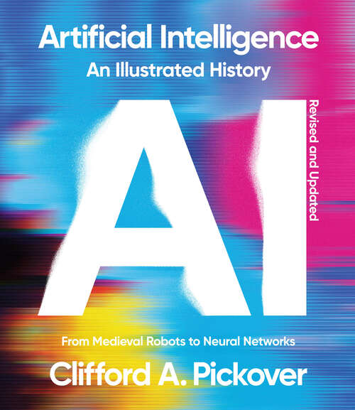 Book cover of Artificial Intelligence: From Medieval Robots to Neural Networks (Union Square & Co. Illustrated Histories)