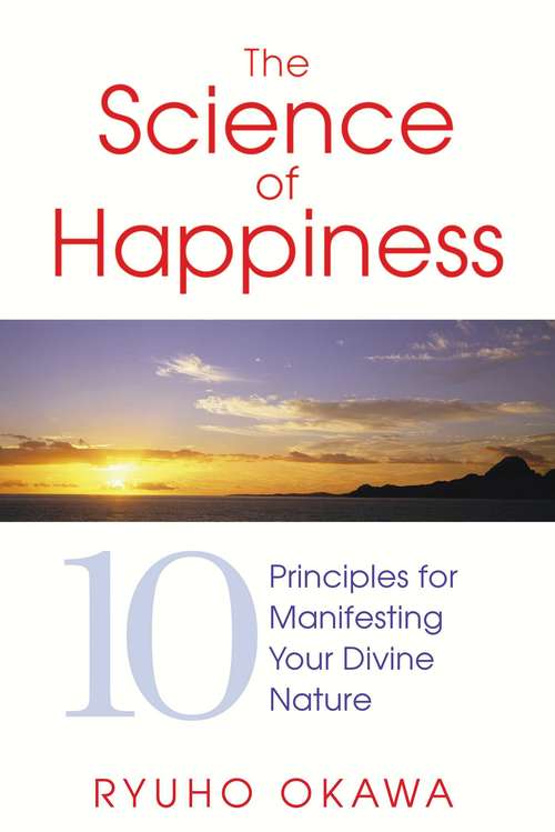 Book cover of The Science of Happiness: 10 Principles for Manifesting Your Divine Nature
