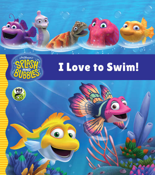 Splash and Bubbles: I Love to Swim! (Splash and Bubbles)
