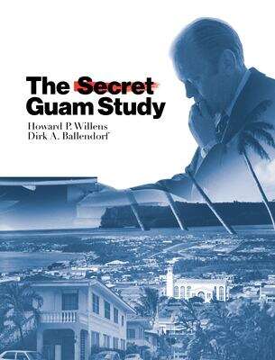 Book cover of The Secret Guam Study: How President Ford's 1975 Approval of Commonwealth Was Blocked by Federal Officials