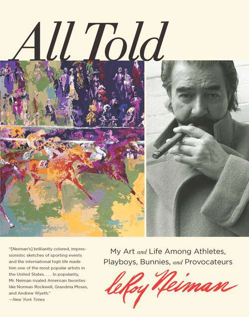 Book cover of All Told: My Art and Life Among Athletes, Playboys, Bunnies, and Provocateurs