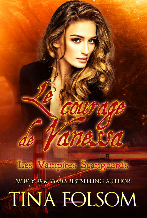 Book cover of Le courage de Vanessa (Les Vampires Scanguards)