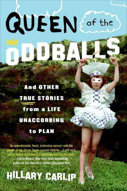Book cover of Queen of the Oddballs: And Other True Stories from a Life Unaccording to Plan