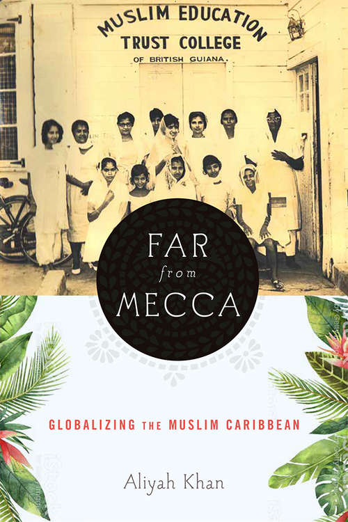 Book cover of Far from Mecca: Globalizing the Muslim Caribbean (Critical Caribbean Studies)