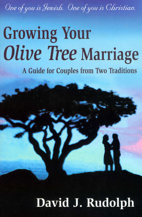 Book cover of Growing your Olive Tree Marriage: One of you if Jewish. One of you is Christian. A Guide for Couples From Two Traditions