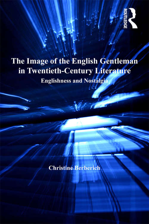 The Image of the English Gentleman in Twentieth-Century Literature: Englishness and Nostalgia