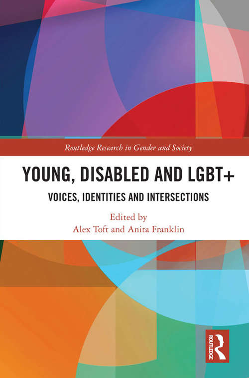 Young, Disabled and LGBT+: Voices, Identities and Intersections (Routledge Research in Gender and Society)