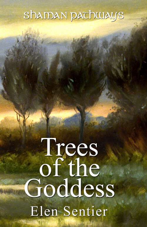 Book cover of Shaman Pathways - Trees of the Goddess: A New Way of Working With the Ogham