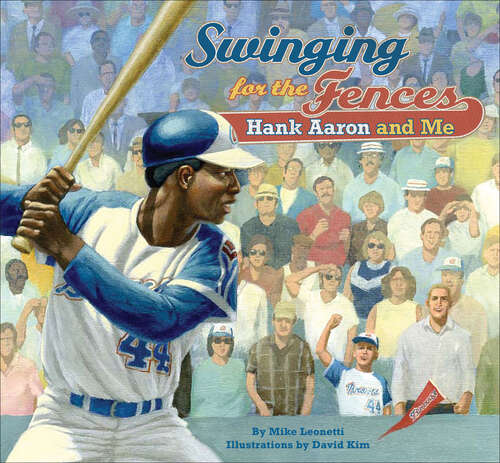 Book cover of Swinging for the Fences: Hank Aaron and Me
