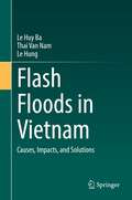 Flash Floods in Vietnam: Causes, Impacts, and Solutions