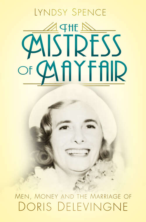 Book cover of The Mistress of Mayfair: Men, Money and the Marriage of Doris Delevingne