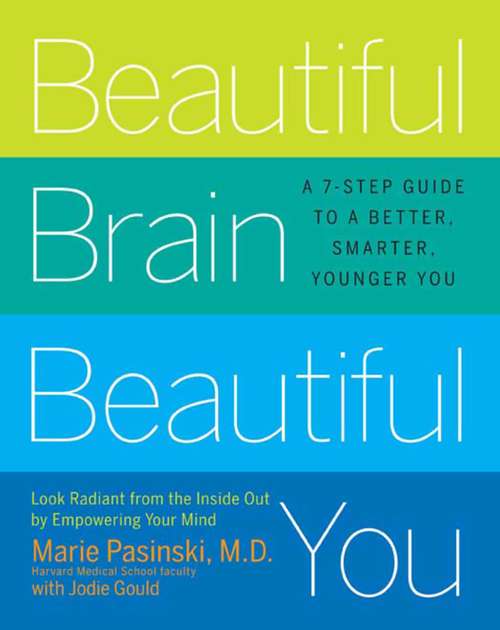 Book cover of Beautiful Brain, Beautiful You: Look Radiant from the Inside Out by Empowering Your Mind