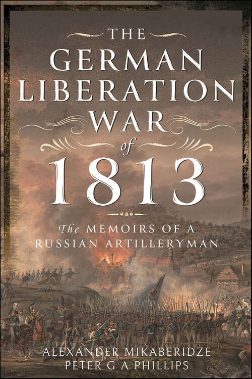 Book cover of The German Liberation War of 1813: The Memoirs of a Russian Artilleryman
