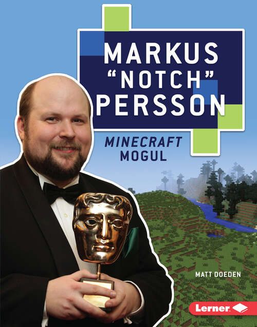 Book cover of Markus "Notch" Persson: Minecraft Mogul (Gateway Biographies Ser.)